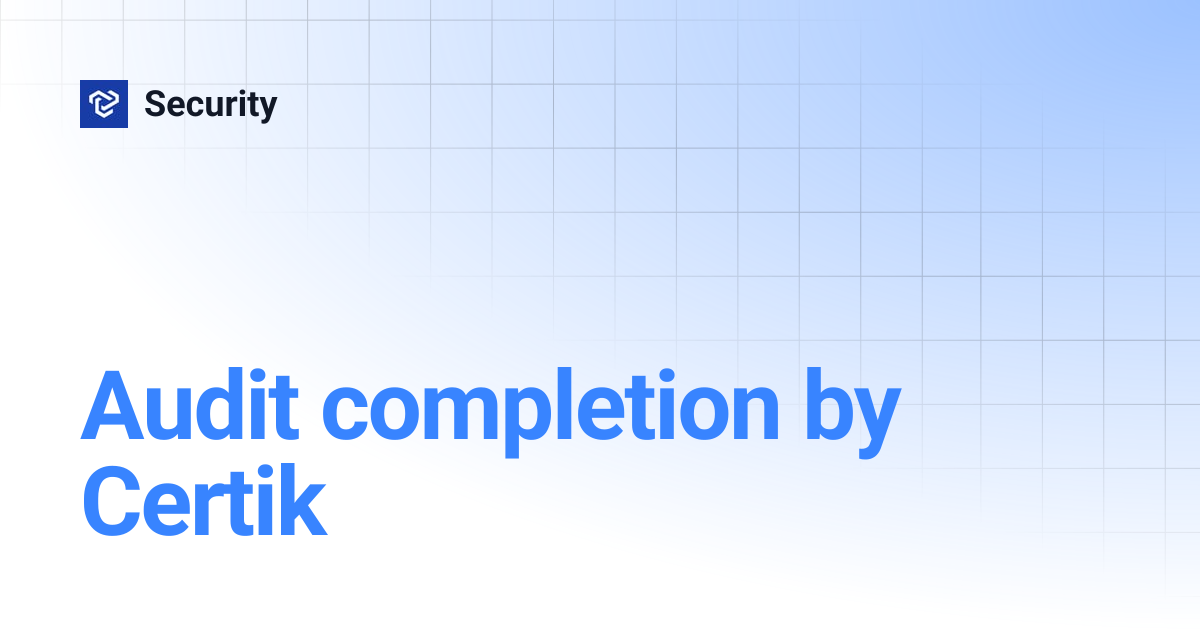 Audit completion by Certik | Security